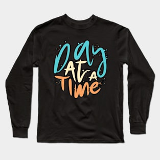 Day At A Time Long Sleeve T-Shirt